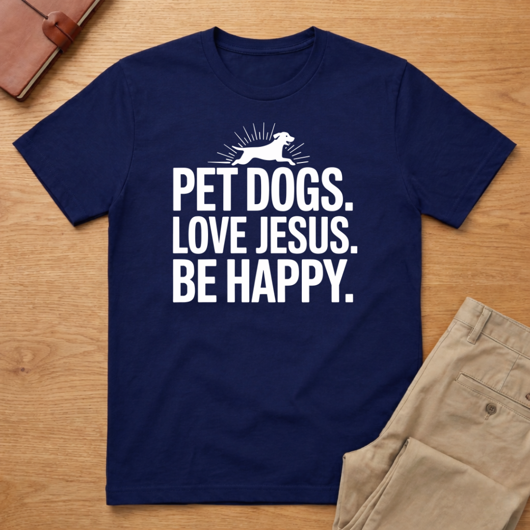 Pet Dogs Love Jesus Be Happy T-shirt