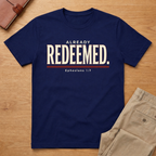Already Redeemed Ephesians 1:7 T-Shirt