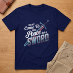 I Did Not Come To Bring Peace But A Sword Matthew 10:34-36 T-shirt