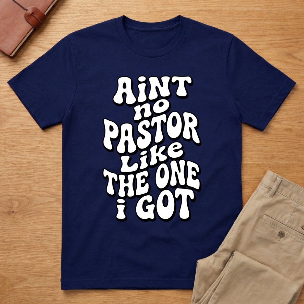 Aint No Pastor Like T-Shirt