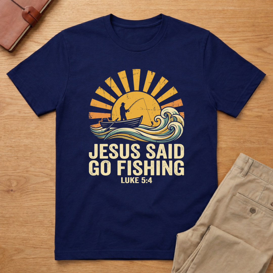 Jesus Said Go Fishing T-Shirt