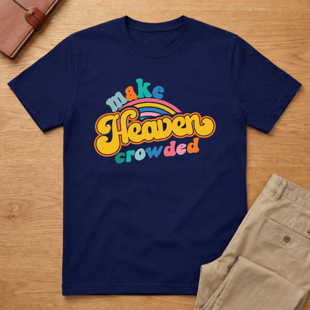 Make Heaven Crowded T-Shirt