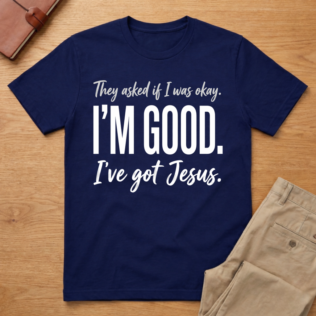 I'm Good Jesus T-Shirt