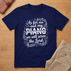 As For Me and My Piano We Will Serve the Lord T-Shirt