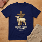 He Left the 99 Luke 15:4 T-Shirt