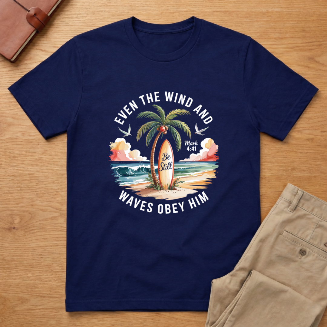 Even The Wind And The Waves Obey Him T-shirt