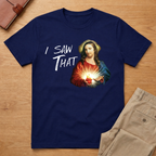 Jesus I Saw That Funny Meme T-Shirt