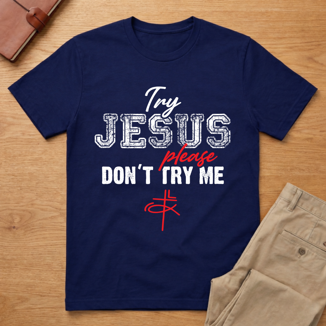 Try Jesus Please Don't Try Me T-Shirt