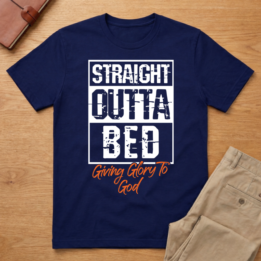 Straight Outta Bed Giving Glory To God T-Shirt