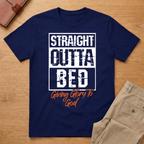 Straight Outta Bed Giving Glory To God T-Shirt