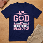 My God Is Stronger Breast Cancer Awareness T-Shirt