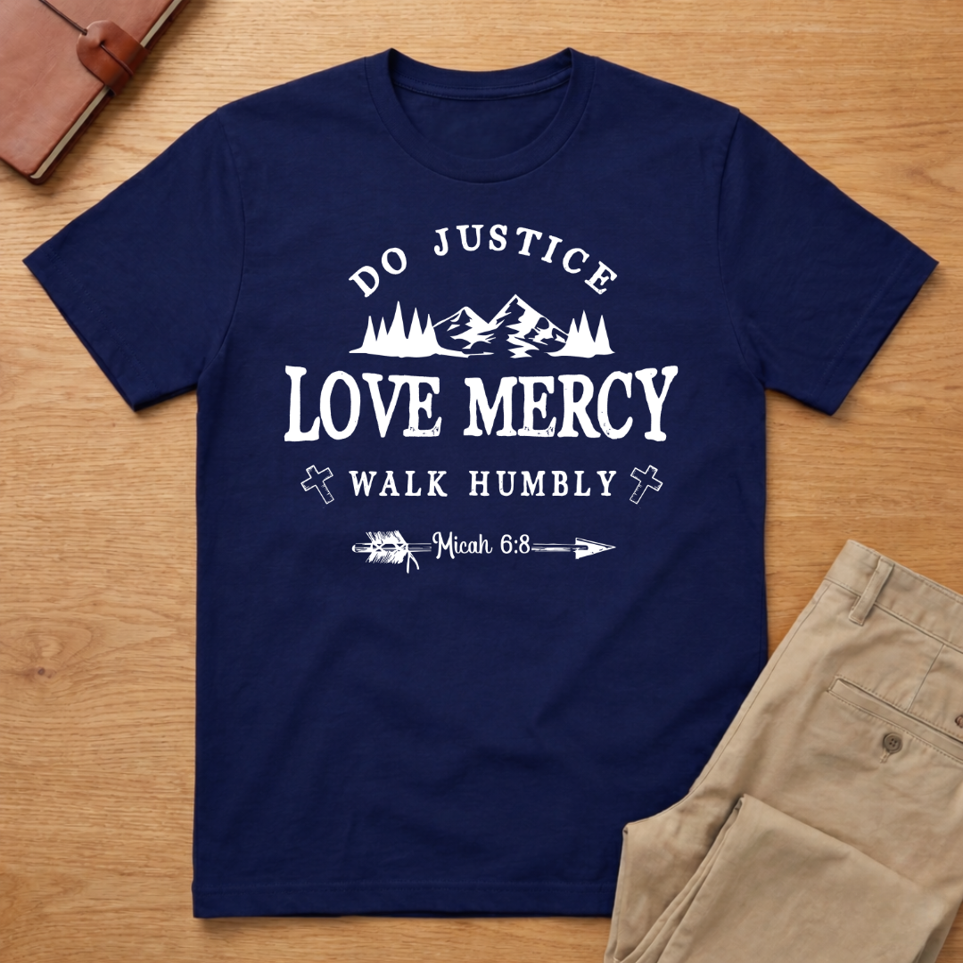 Do Justice Love Mercy Walk Humbly Micah 6:8 T-Shirt
