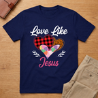 Mothers Day Buffalo Plaid Love Like Jesus T-Shirt