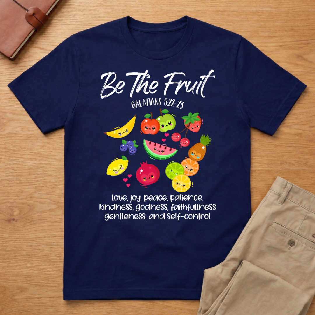Be The Fruit Galatians Verse T-Shirt