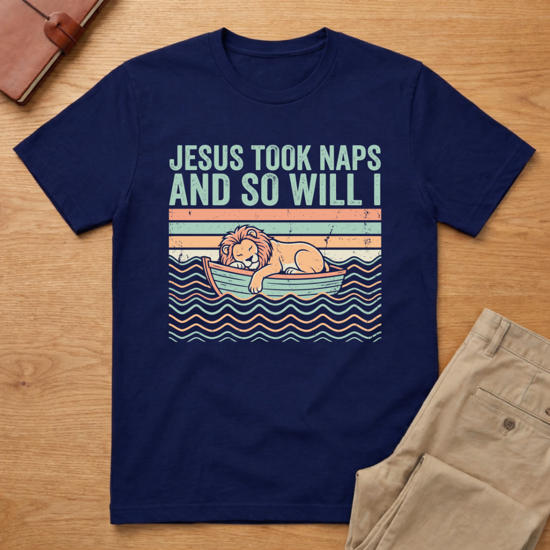 Jesus Took Naps And So Will I T-Shirt