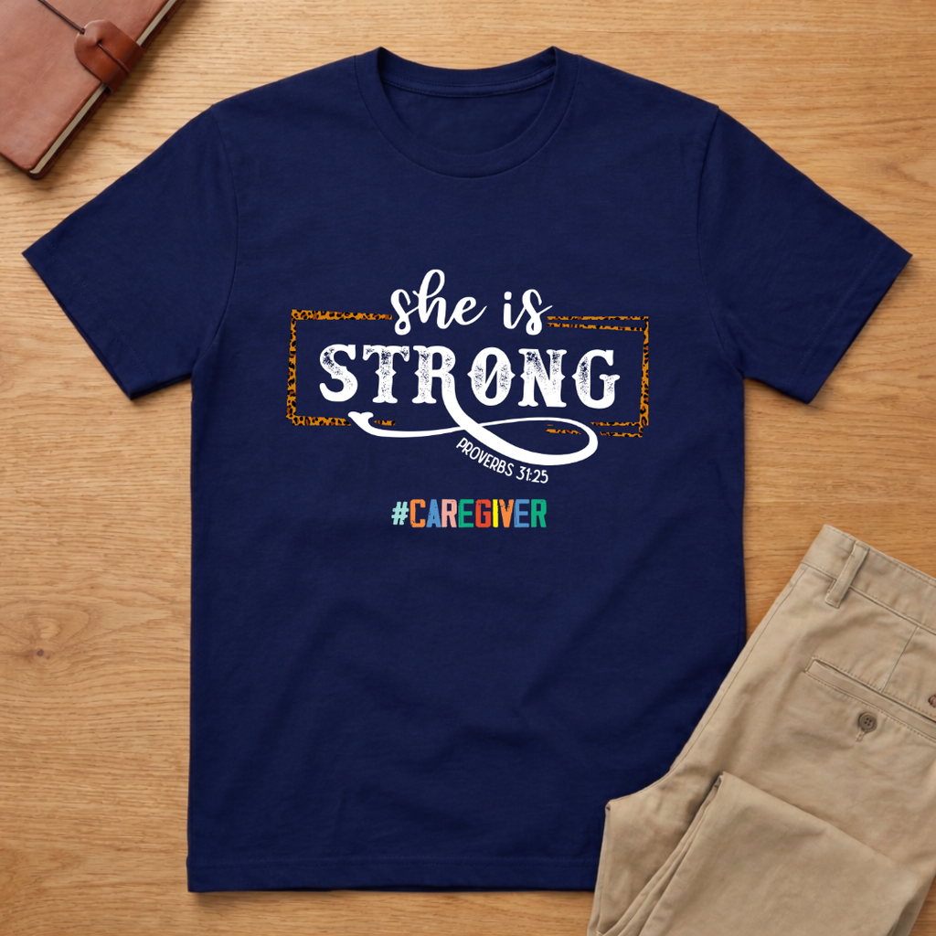 She Is Strong Proverbs 31-25 Caregiver T-Shirt