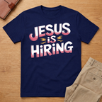 Jesus is Hiring T-Shirt