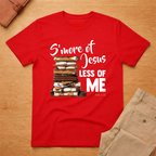 S'more Jesus Less Of Me T-Shirt