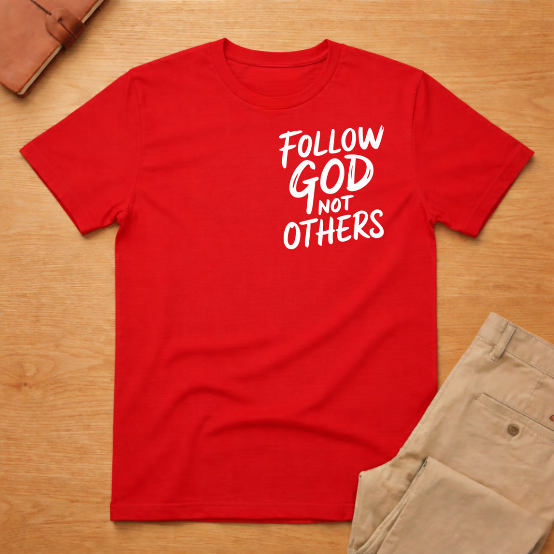 Follow God Not Others T-Shirt