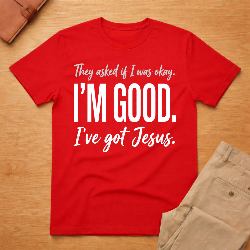 I'm Good Jesus T-Shirt