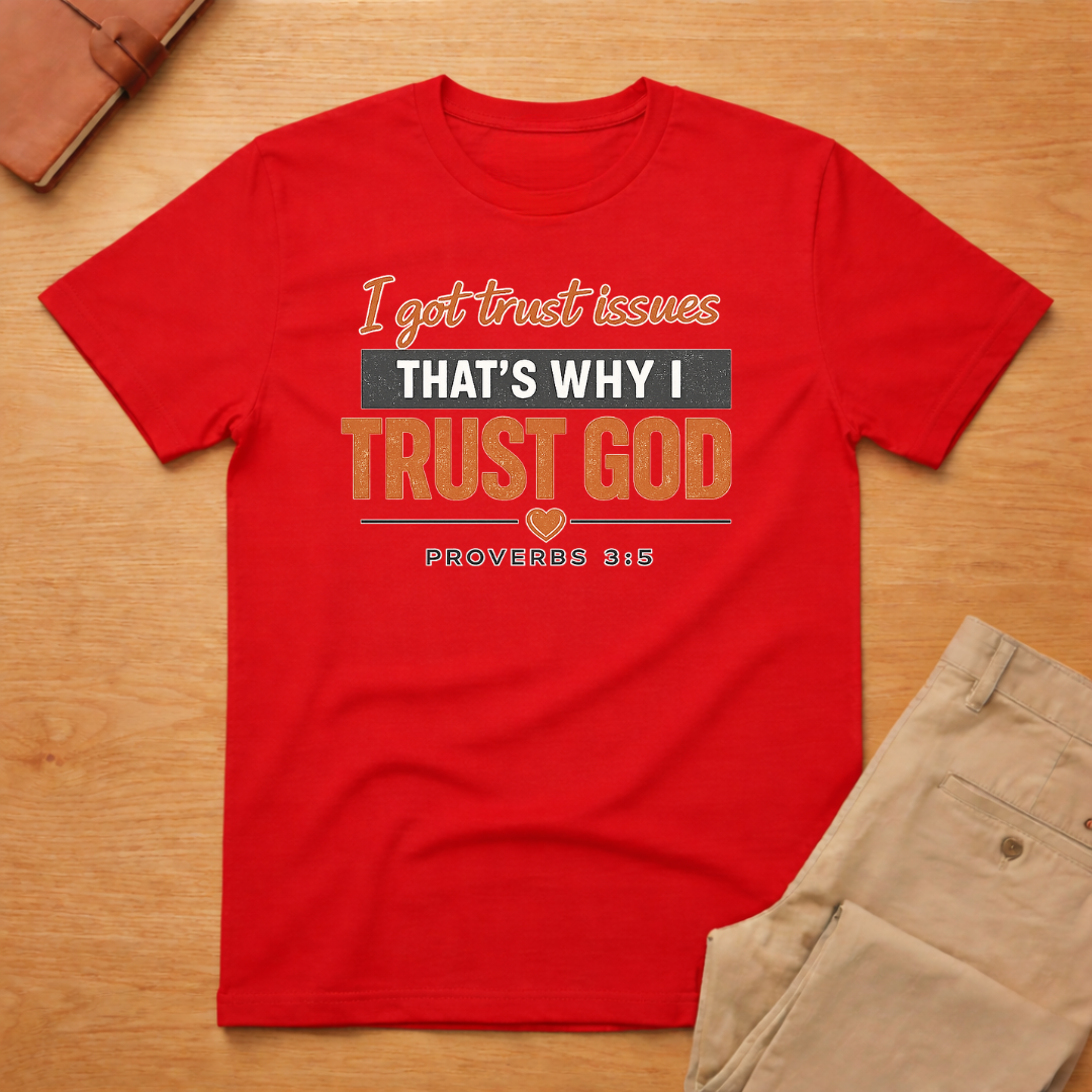 Trust Issues Trust God Proverbs T-Shirt