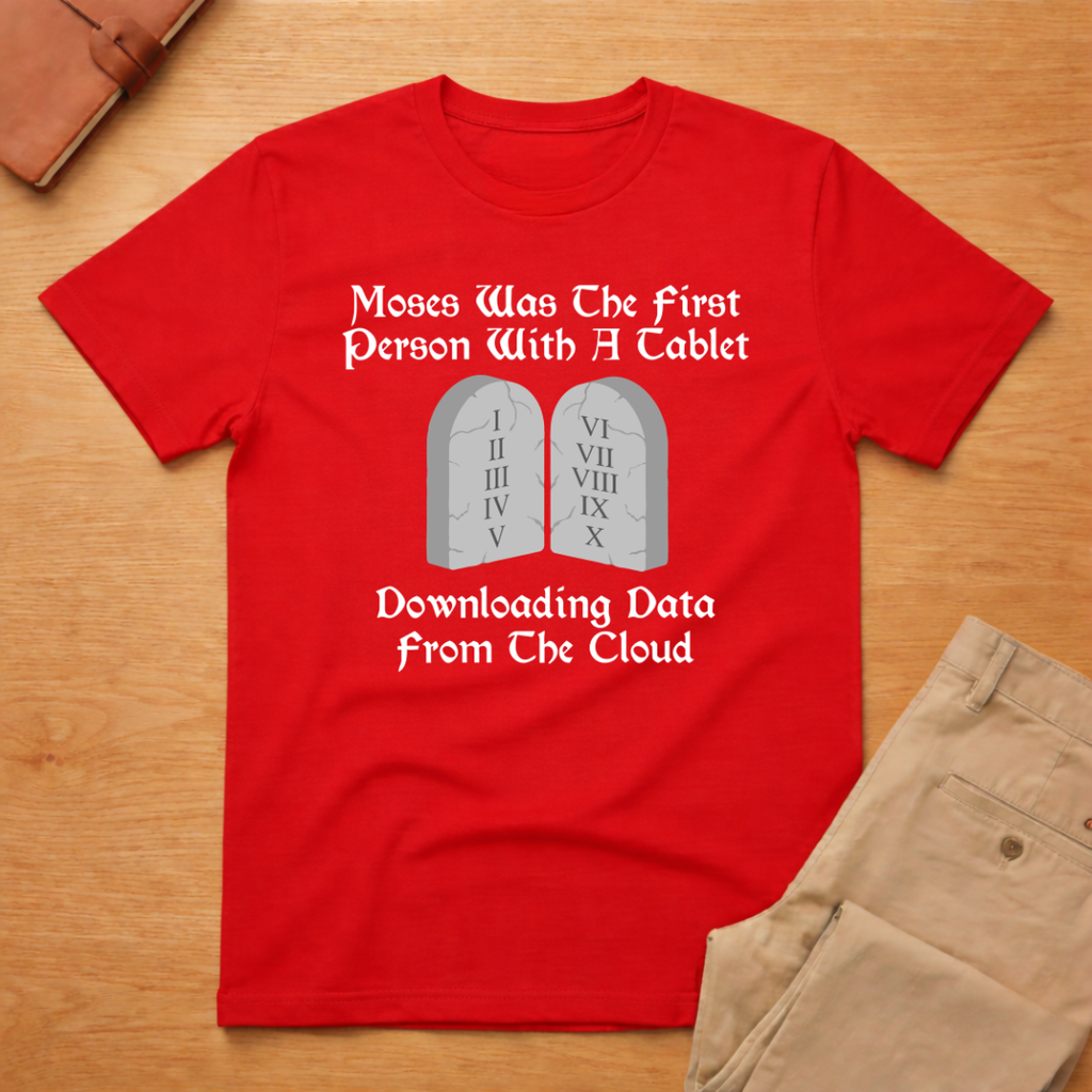Moses Was the First T-Shirt