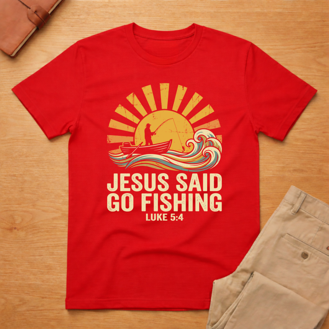 Jesus Said Go Fishing T-Shirt