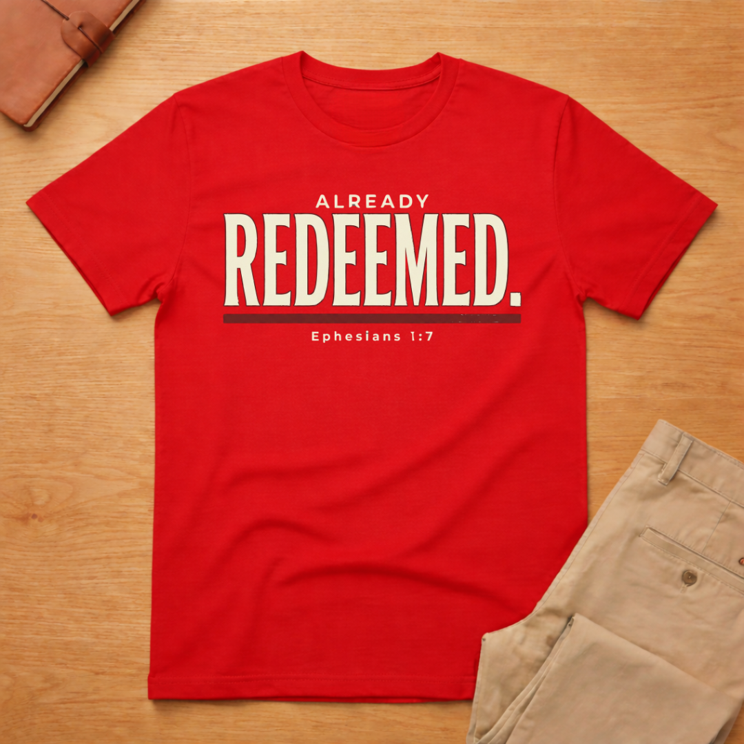 Already Redeemed Ephesians 1:7 T-Shirt