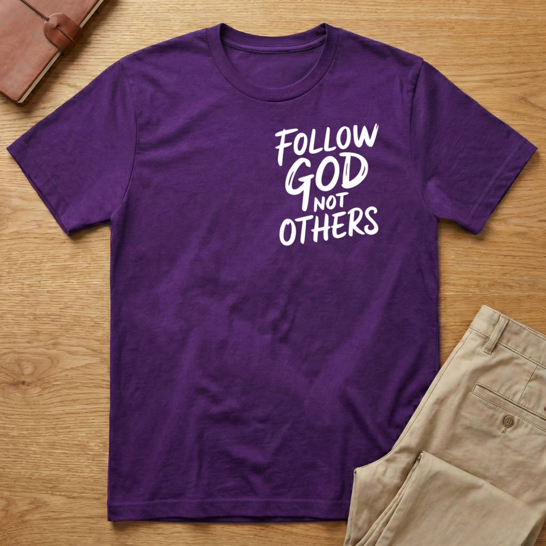 Follow God Not Others T-Shirt