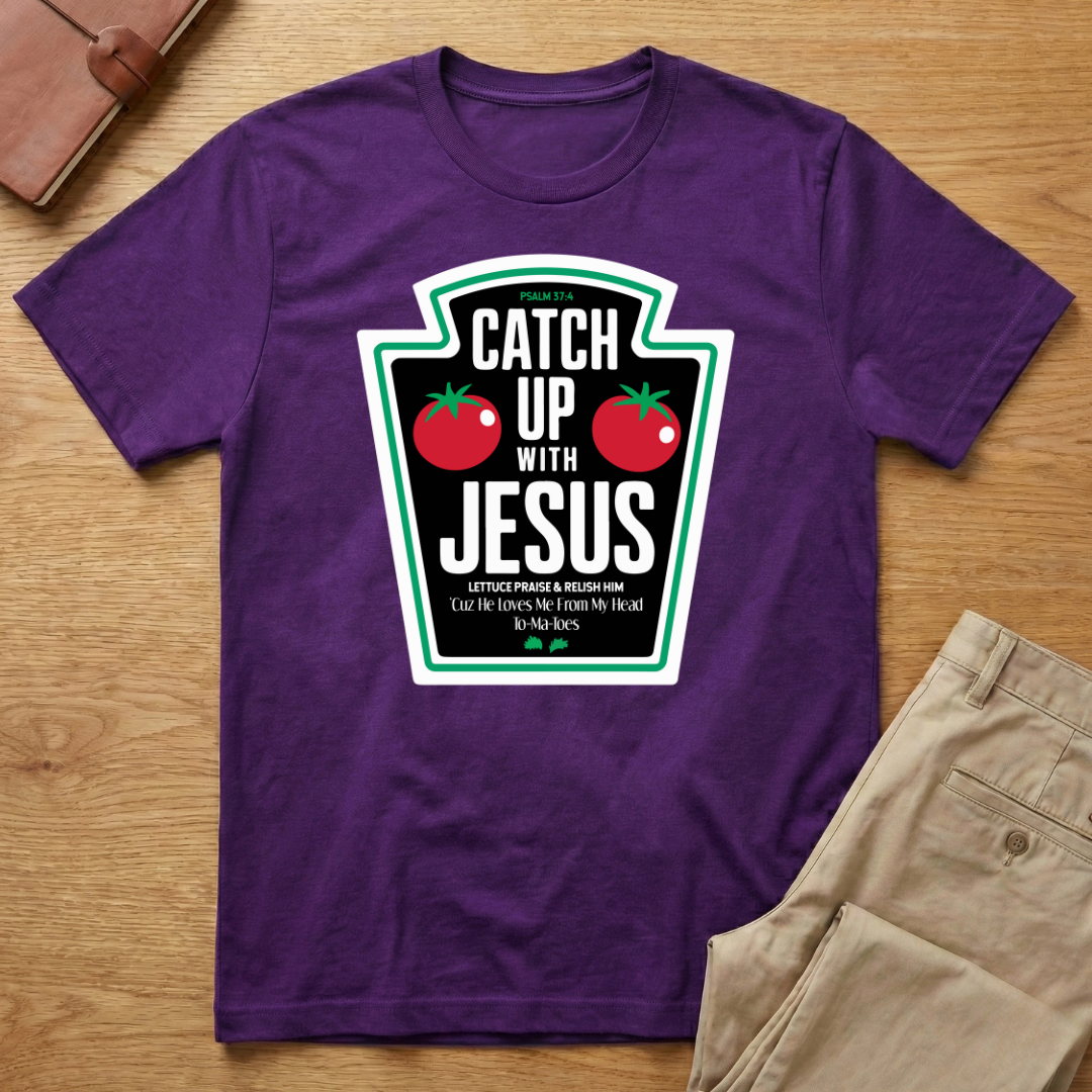 Catch Up With Jesus Ketchup T-Shirt