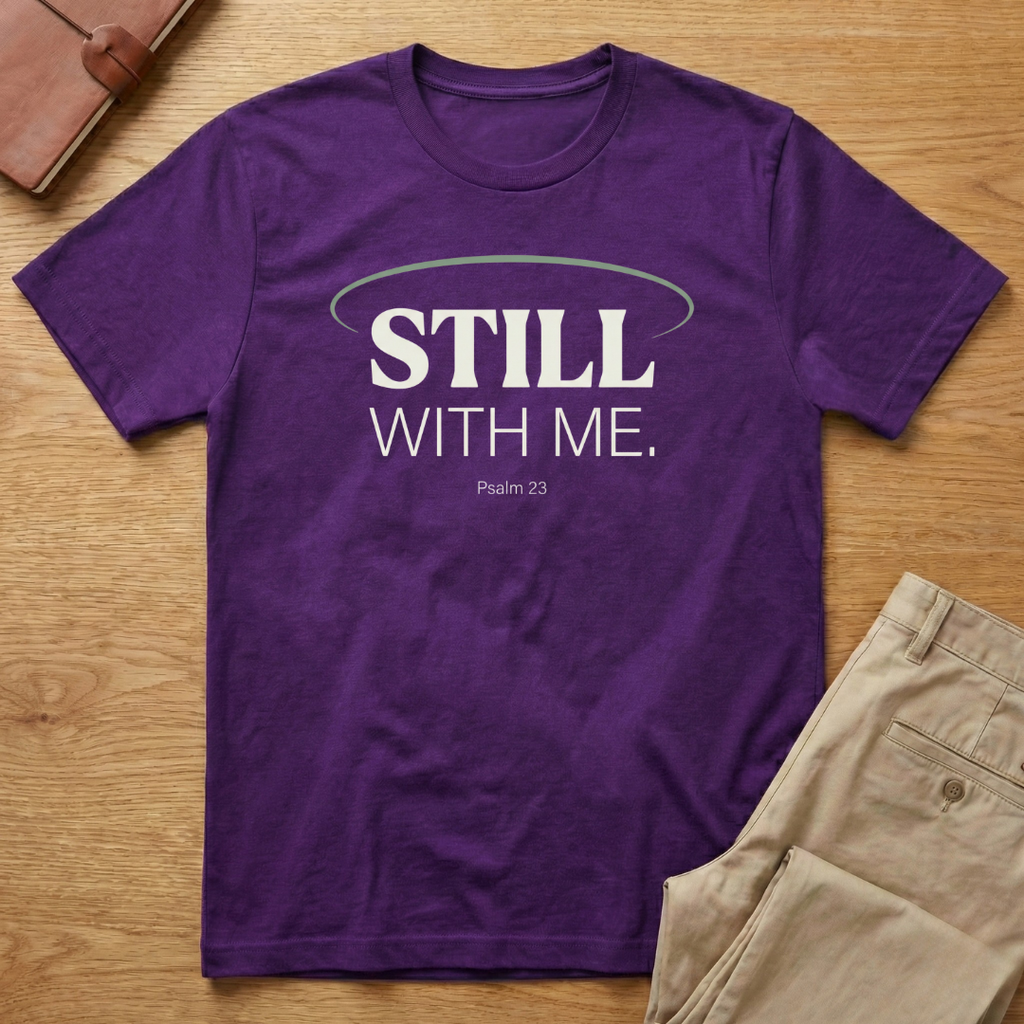 Still With Me Psalm 23 T-Shirt