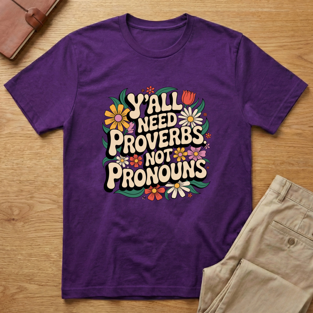 Y'all Need Proverbs Not Pronouns T-shirt