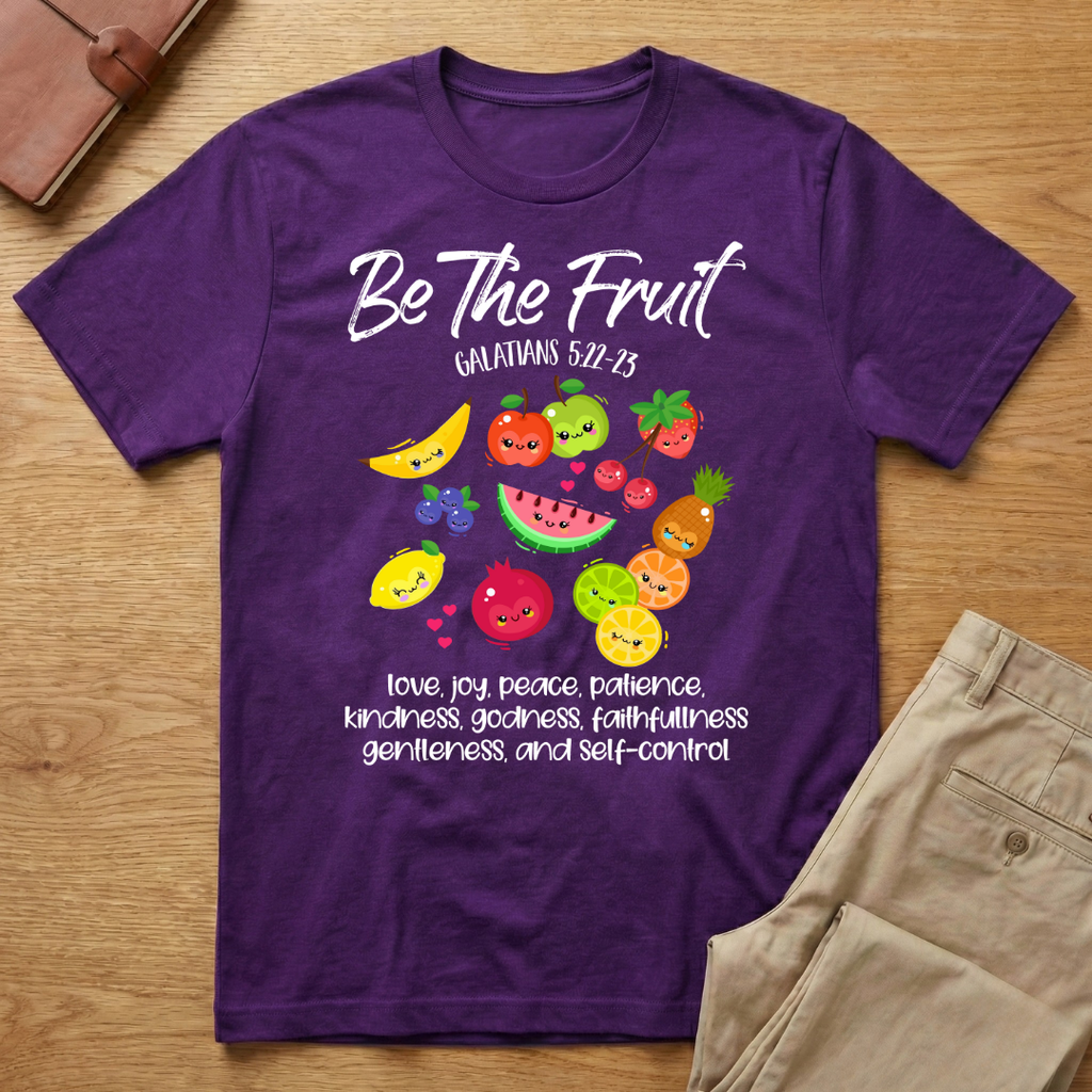 Be The Fruit Galatians Verse T-Shirt