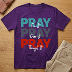 Pray On It, Pray Over It, Pray Through It T-Shirt