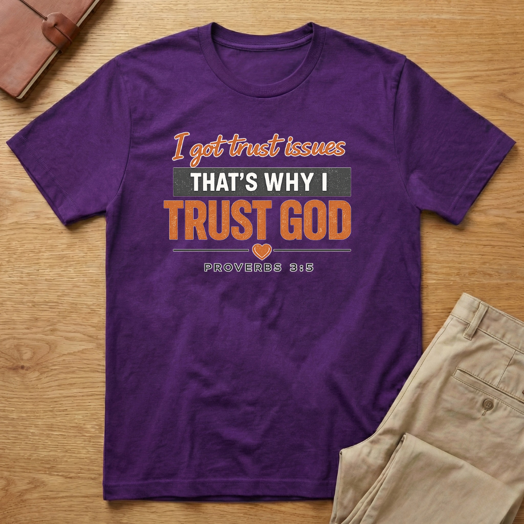 Trust Issues Trust God Proverbs T-Shirt