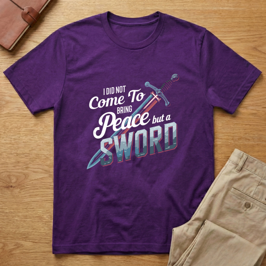 I Did Not Come To Bring Peace But A Sword Matthew 10:34-36 T-shirt
