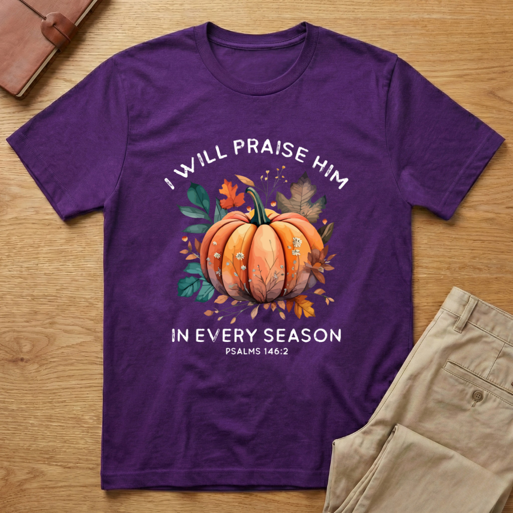I Praise Him In Every Season T-Shirt