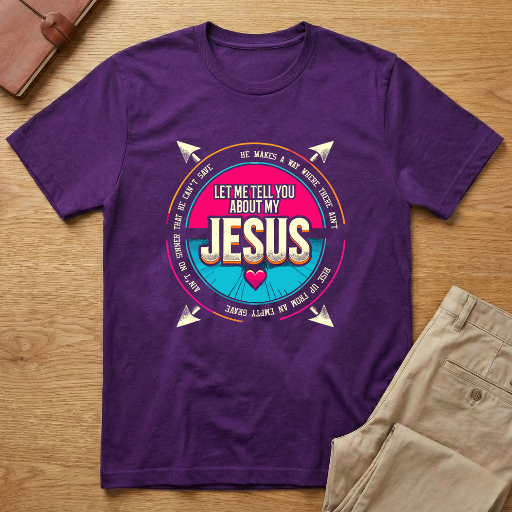 Let Me Tell You Christian About My Jesus T-shirt