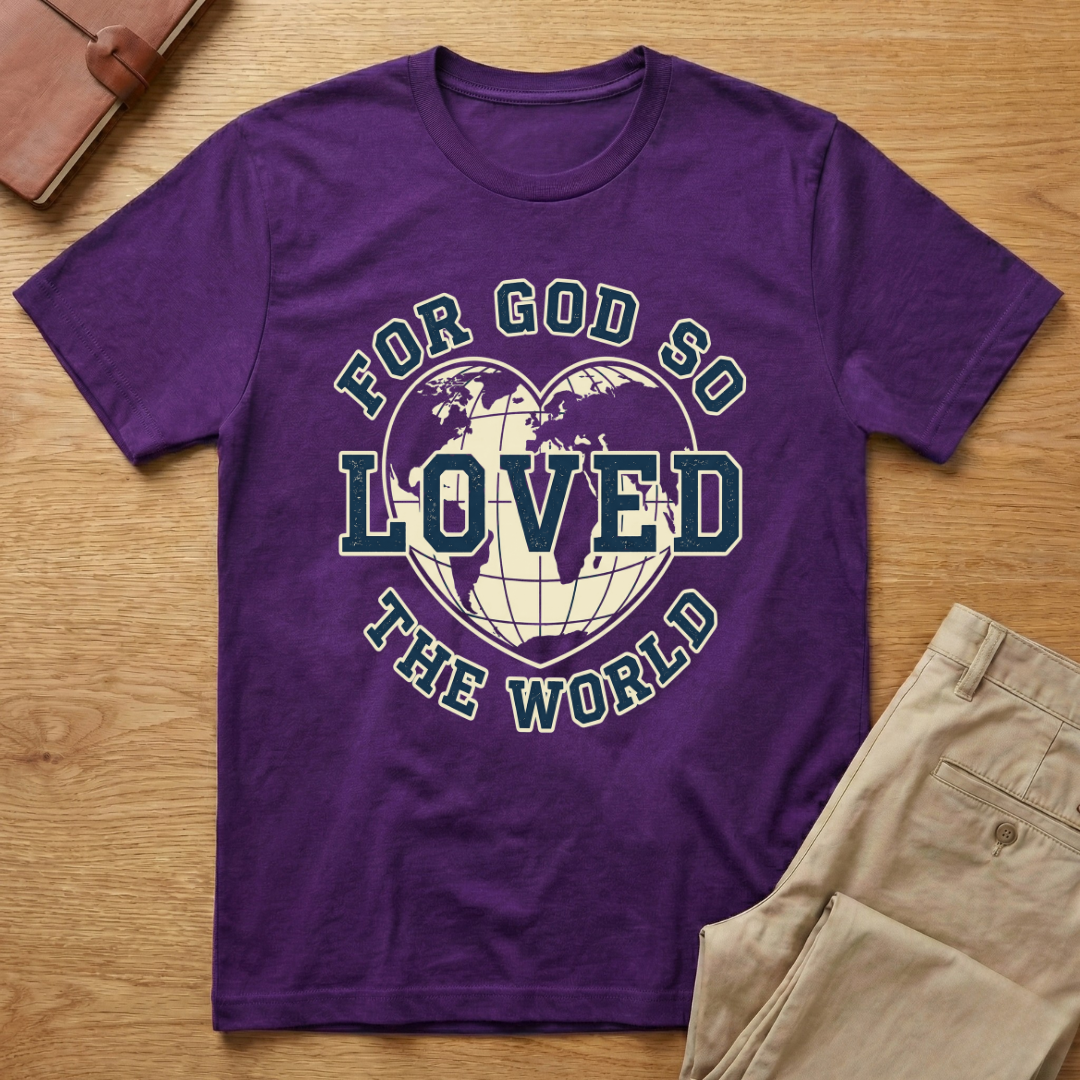 God Loved The World T-Shirt