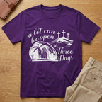 A Lot Can Happen In Three Days Easter Resurrection T-Shirt