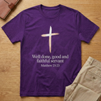 Well Done Good and Faithful Servant T-Shirt
