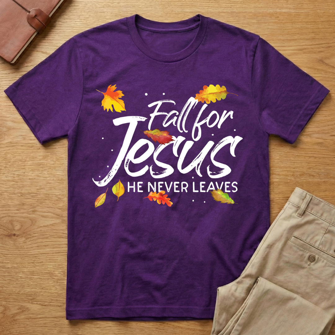 Fall For Jesus - He Never Leaves T-Shirt