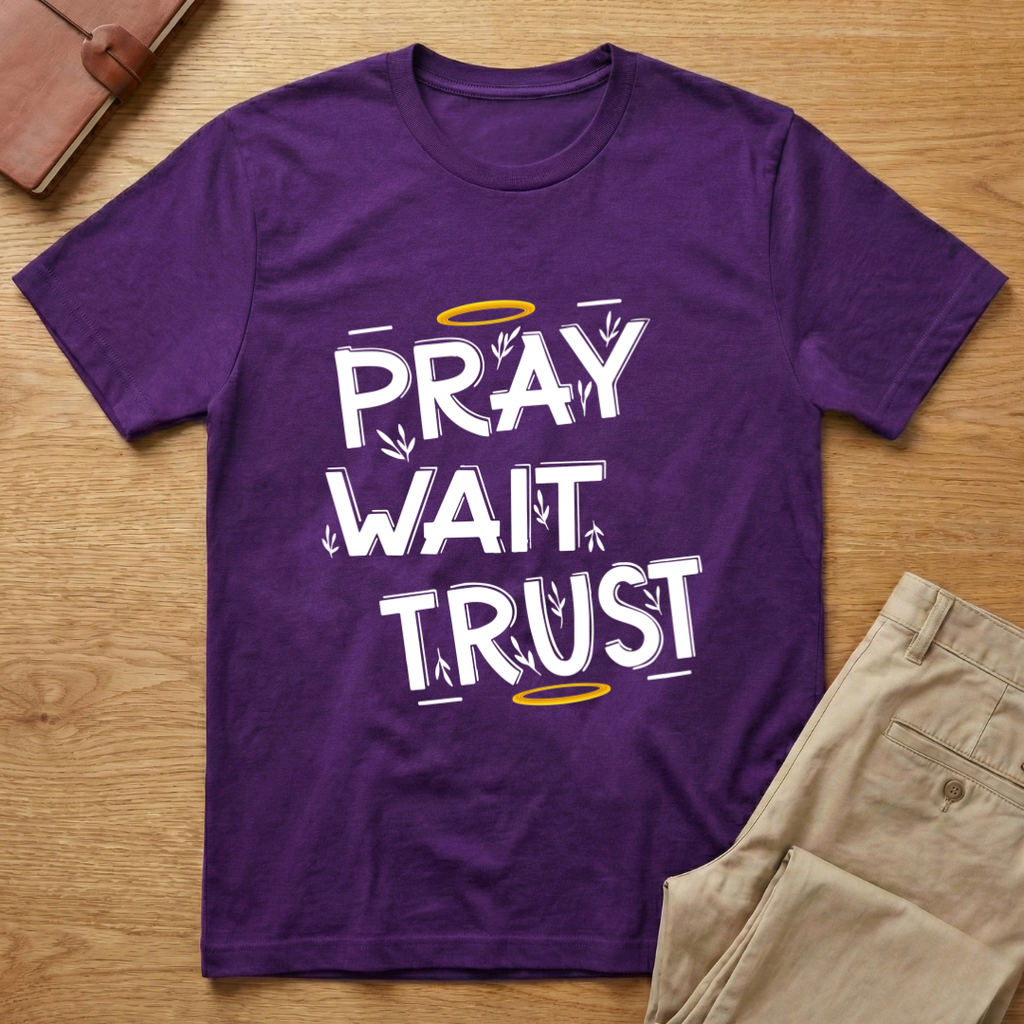 Pray Wait Trust T-Shirt