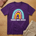 There Was Jesus Christian Rainbow T-Shirt