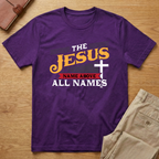 Jesus The Name Above All Names Philippians 2:9-11 T-Shirt