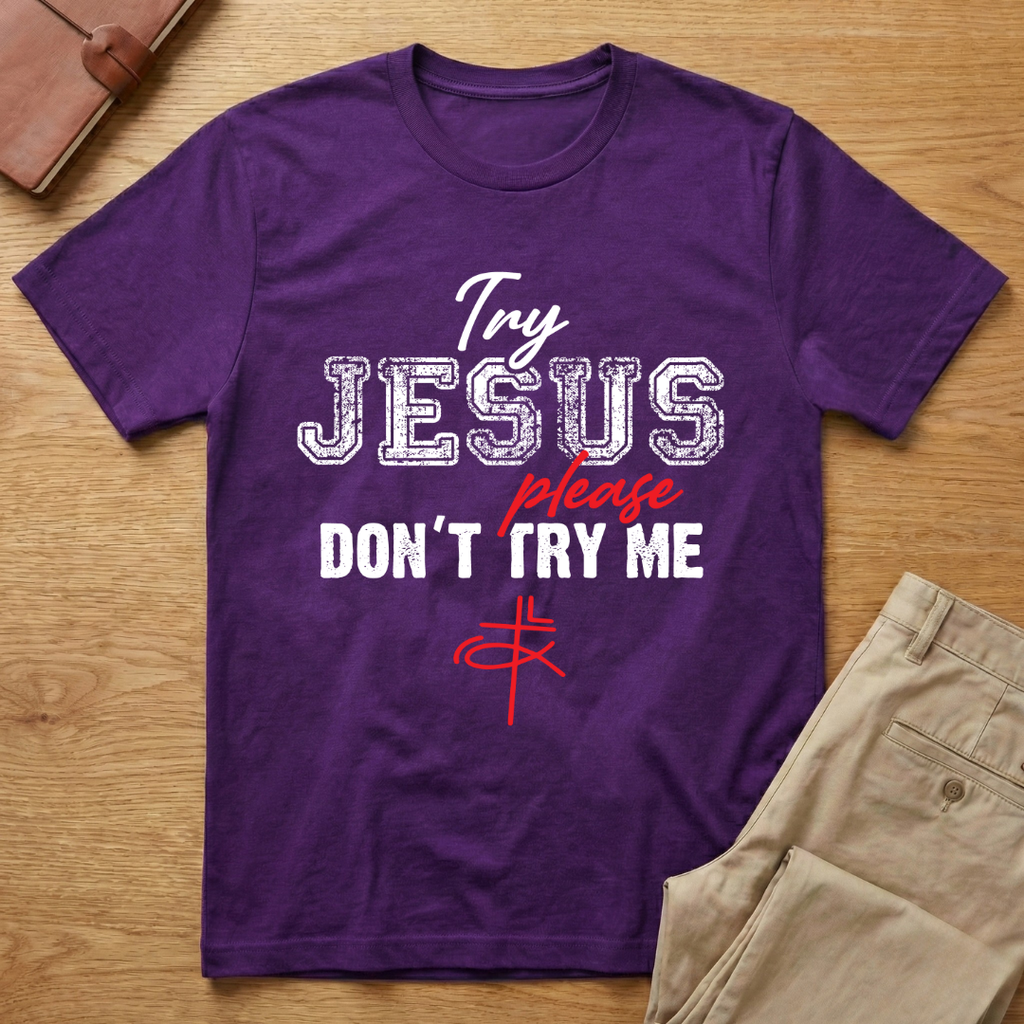 Try Jesus Please Don't Try Me T-Shirt