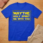 May The Holy Spirit Be With You T-Shirt