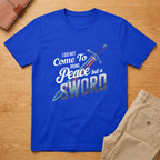 I Did Not Come To Bring Peace But A Sword Matthew 10:34-36 T-shirt