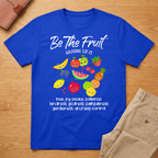 Be The Fruit Galatians Verse T-Shirt