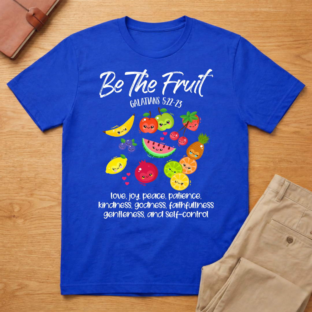 Be The Fruit Galatians Verse T-Shirt